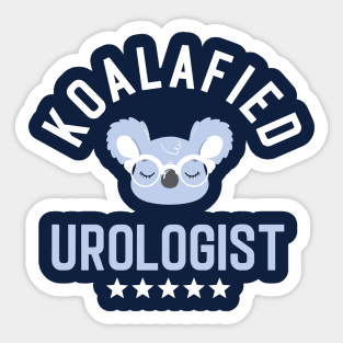 Koalafied Urologist - Funny Gift Idea for Urologists Sticker